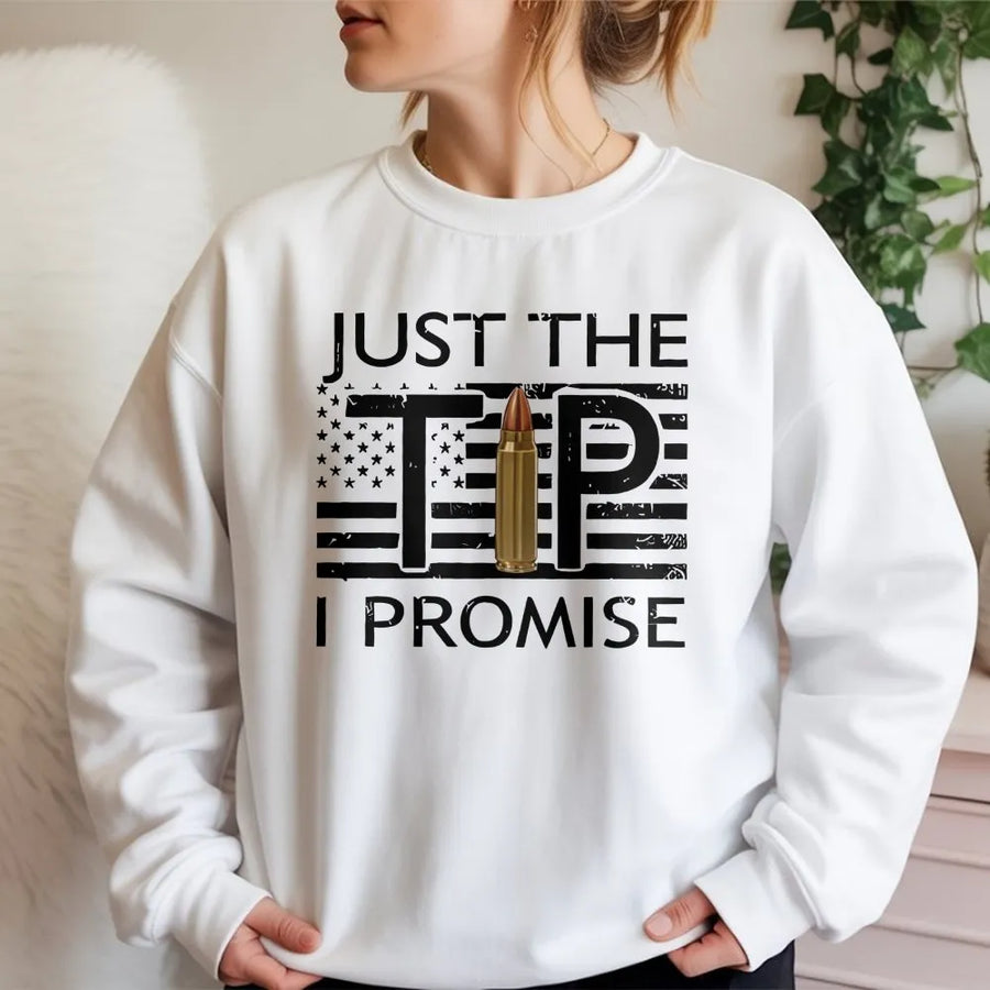 Just The Tip I Promise Sweatshirt | Funny 2A Tactical Gun Graphic | Premium Cotton Blend | Gift For Gun Enthusiasts And Veterans