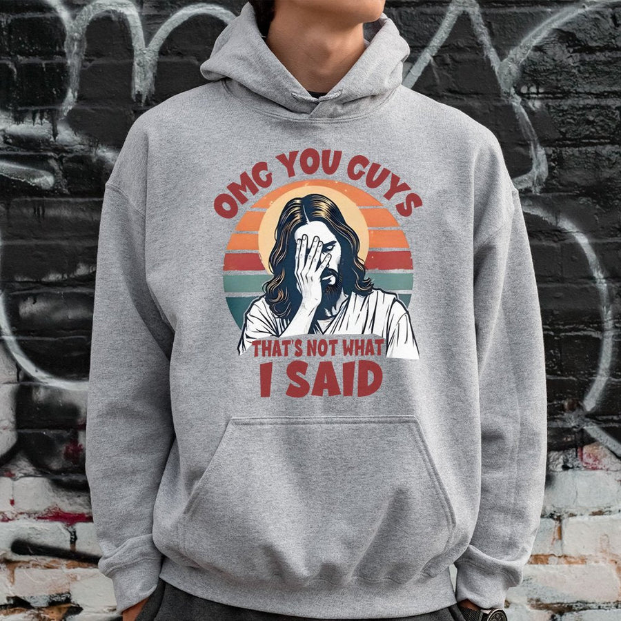Funny Jesus Hoodie | Omg You Guys That's Not What I Said Graphic | Premium Cotton Blend Sweatshirt | Humorous Christian Gift for Men and Women