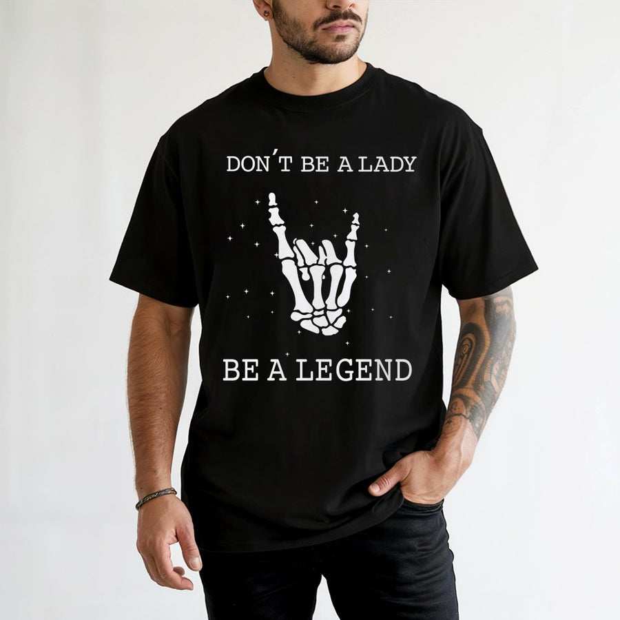 Don't Be A Lady Be A Legend T-Shirt | Skeleton Hand Rock Sign Graphic | 100% Cotton Premium Tee | Feminist Empowerment Gift For Her