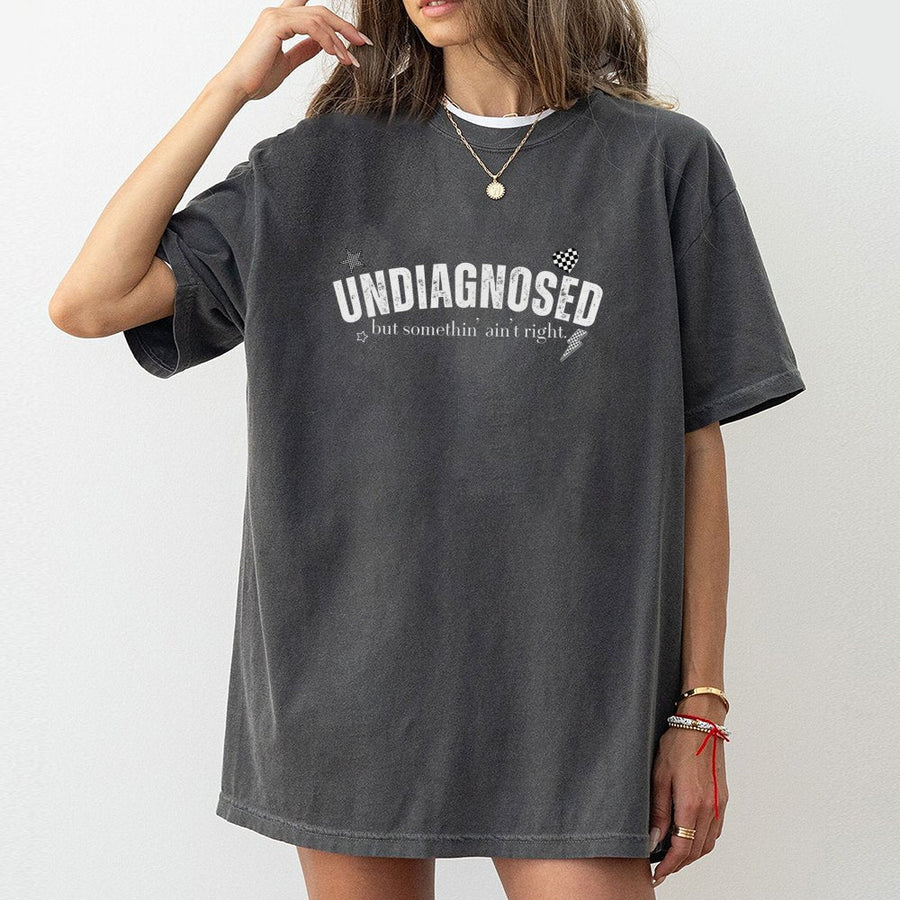 Undiagnosed But Somethin' Ain't Right T-Shirt | Funny Sarcastic Graphic Tee | 100% Cotton Premium Quality | Relatable Mental Health Humor Gift for Friends