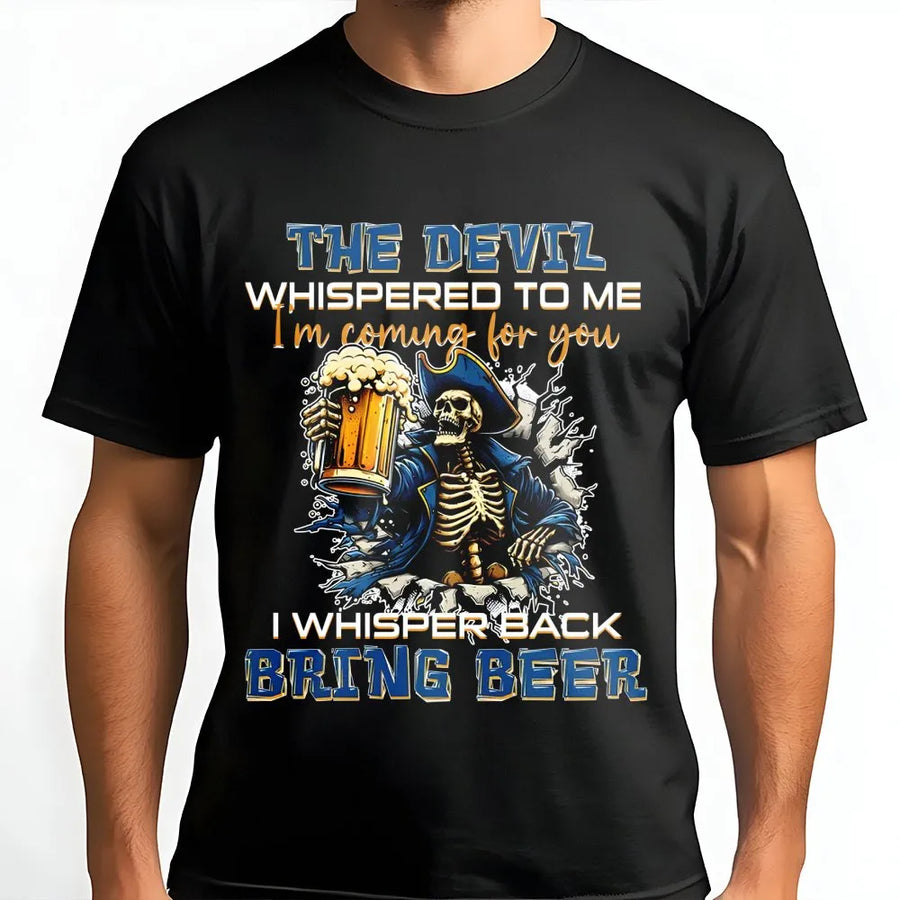 The Devil Whispered To Me Bring Beer T-Shirt | Funny Skeleton Graphic Tee | Premium Cotton Casual Wear | Sarcastic Drinking Gift For Beer Lovers