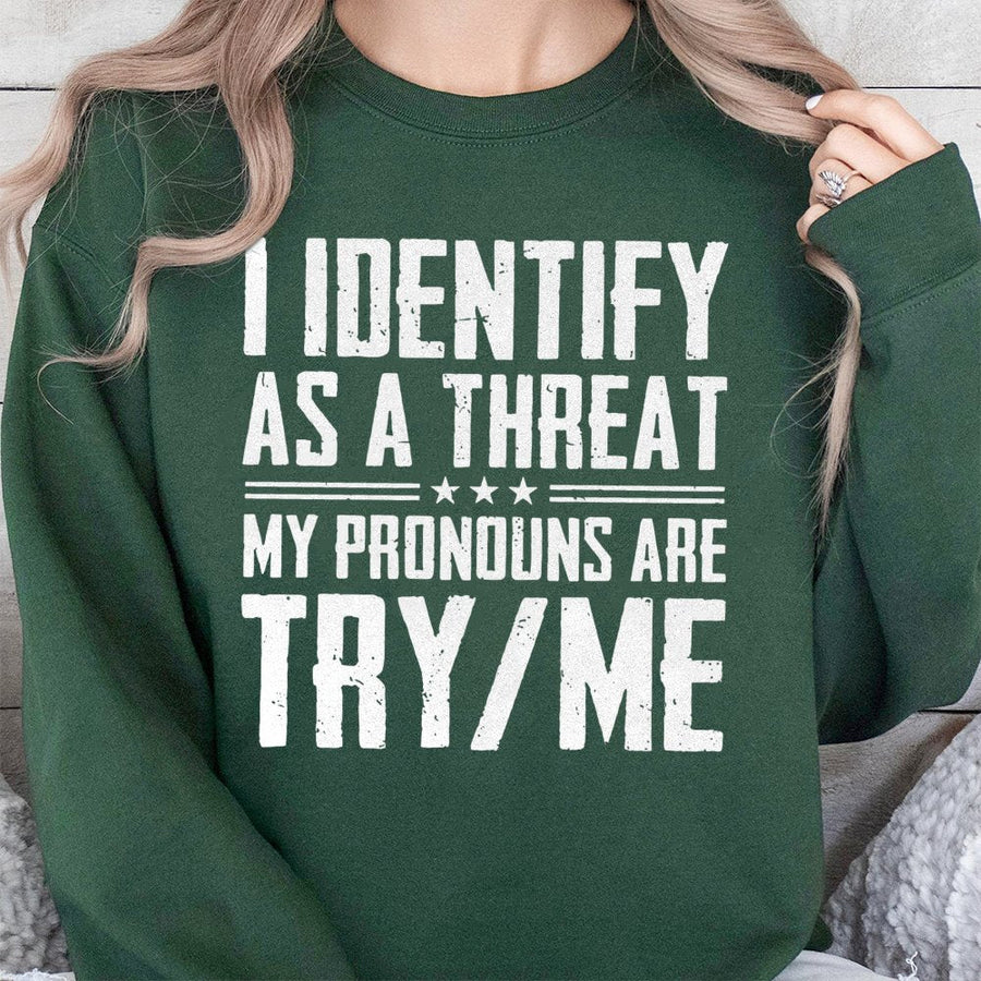 I Identify As A Threat Sweatshirt | Funny Sarcastic Pronouns Quote | Premium Cotton Blend Crewneck | Bold Statement Gift For Sarcastic Humor Lovers