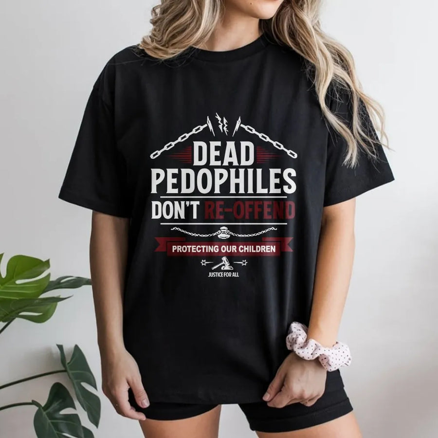 Protect Children Activist T-Shirt | Dead Pedophiles Don't Re-Offend Graphic | Premium Heavy Blend Sweatshirt | Political Statement Gift For Advocate