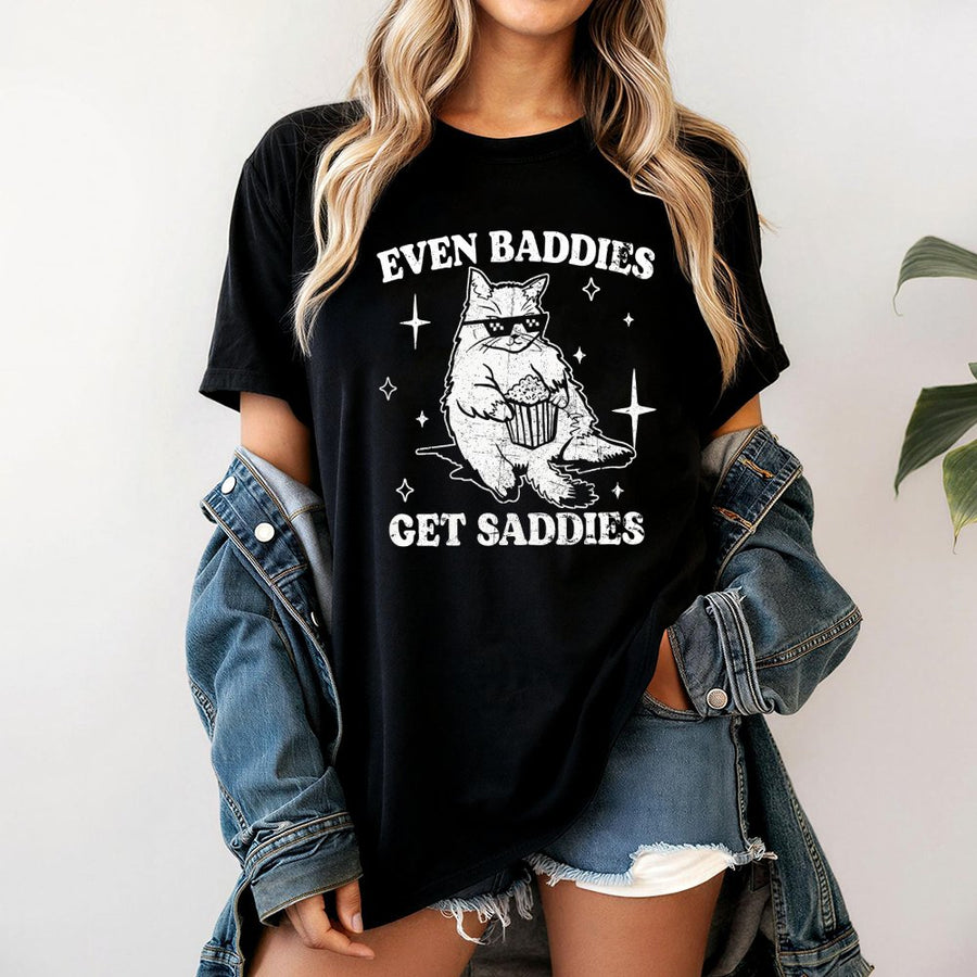 Even Baddies Get Saddies T-Shirt | Funny Cat Meme Graphic Tee | Premium 100% Cotton Soft Shirt | Mental Health Awareness Gift for Her or Him