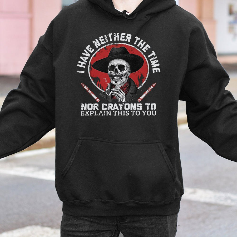 Sarcastic Skull Graphic Hoodie | I Have Neither The Time Nor Crayons Saying | Premium Cotton Blend Unisex Sweatshirt | Funny Gift For Friend