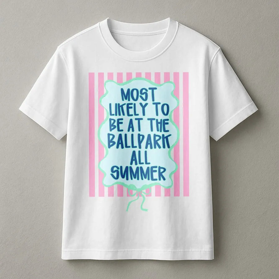 Funny Ballpark T-Shirt | Most Likely To Be At The Ballpark All Summer | Soft Cotton Graphic Tee | Gift for Baseball Mom or Softball Fan