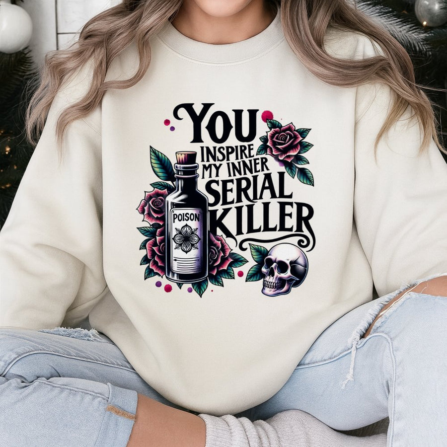 You Inspire My Inner Serial Killer Sweatshirt | Dark Humor Skull & Poison Bottle Graphic | Premium Cotton Blend | Funny Gothic Gift for Women