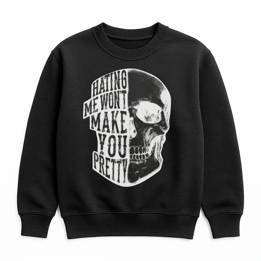 Hating Me Won't Make You Pretty Sweatshirt | Edgy Skull Graphic Pullover | Soft Cotton Blend Unisex Apparel | Trendy Streetwear Gift For Men & Women