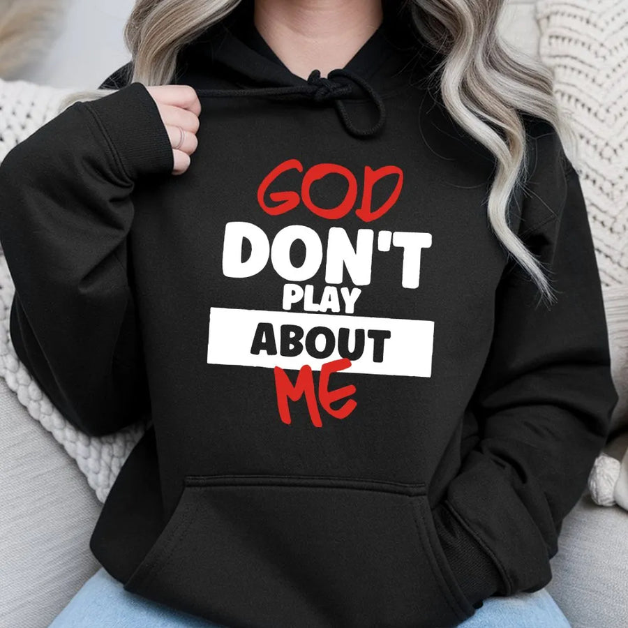 God Don't Play About Me Hoodie | Inspirational Faith Graphic Streetwear | Premium Cotton Blend | Christian Gift for Men and Women