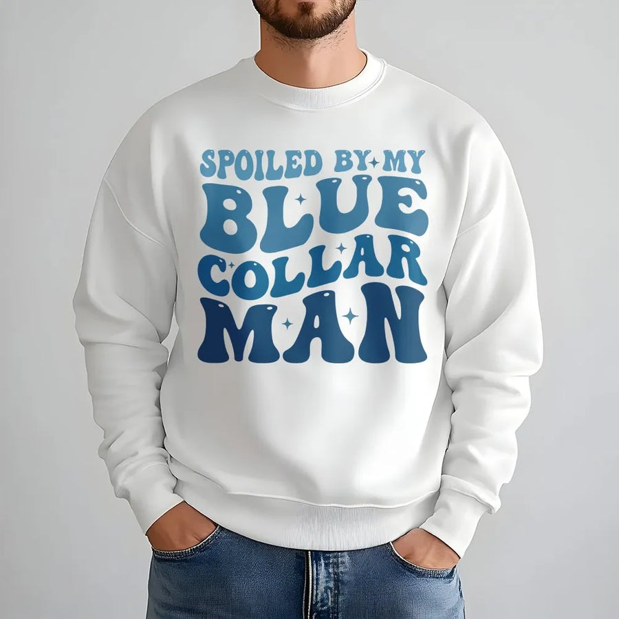 Spoiled By My Blue Collar Man Sweatshirt | Retro Typography Graphic Print | Premium Cotton Blend | Funny Gift for Wife or Girlfriend