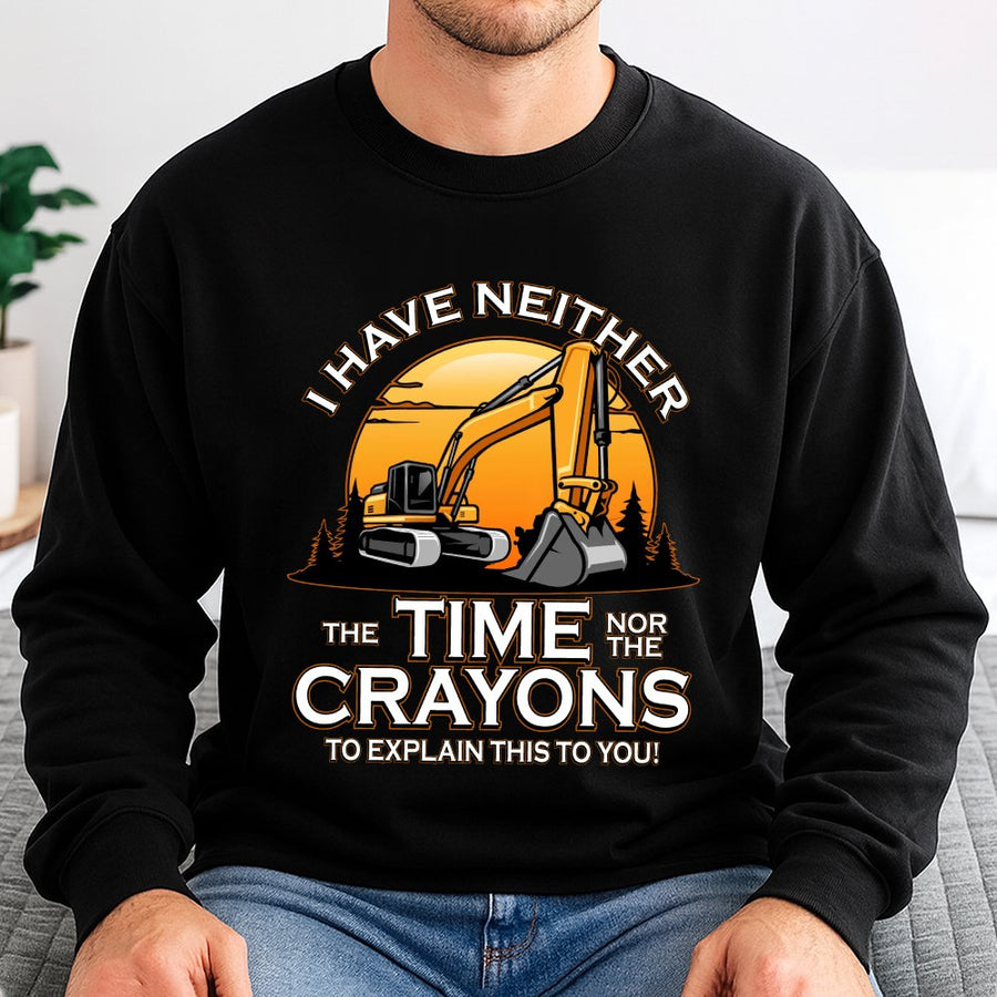 Excavator Operator Sweatshirt | Funny Construction Worker Quote | Premium Cotton Blend Crewneck | Gift For Heavy Equipment Mechanic