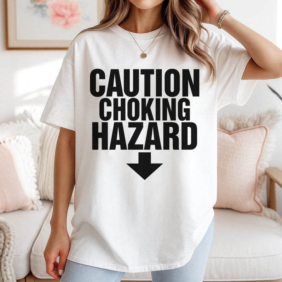 Caution Choking Hazard T-Shirt | Funny Sarcastic Graphic Tee | 100% Cotton Premium Quality | Humorous Gift Idea for Men and Women