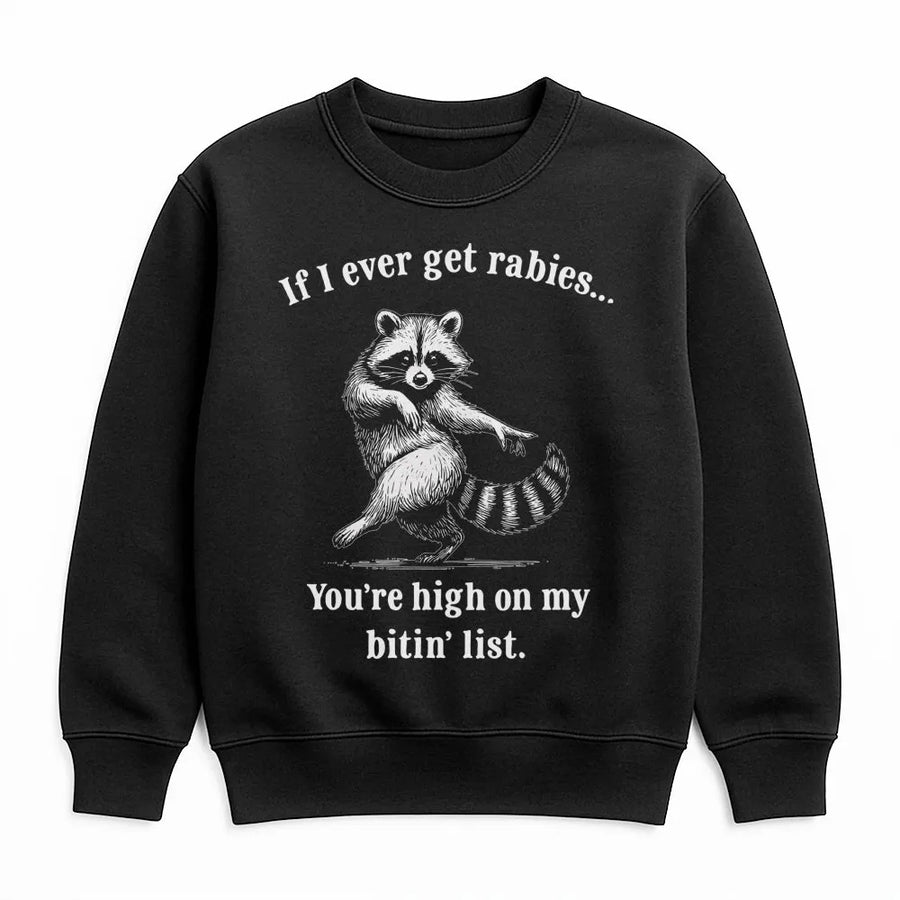 Funny Raccoon Sweatshirt | If I Ever Get Rabies Bitin List Graphic | Premium Unisex Pullover | Sarcastic Animal Lover Gift for Friends