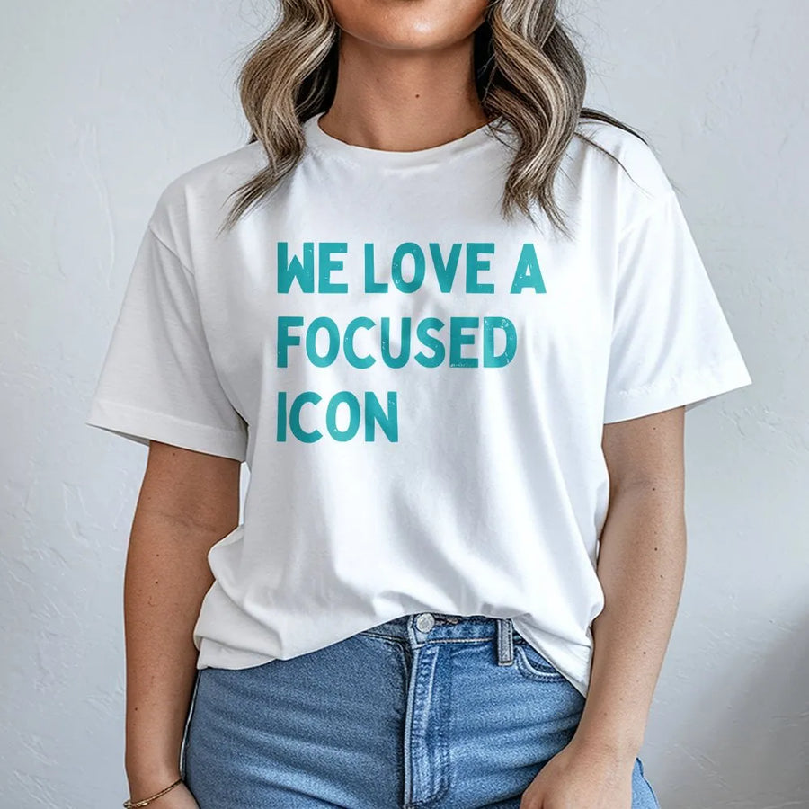 Focused Icon T-Shirt | We Love A Focused Icon Inspirational Quote | Premium Cotton-Blend Pullover | Motivational Gift for Entrepreneurs & Go-Getters