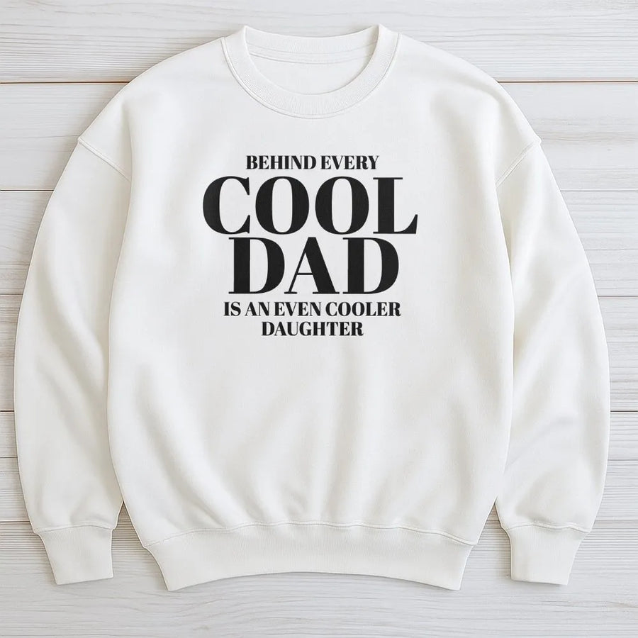 Cool Dad Sweatshirt | Funny "Cooler Daughter" Quote Graphic Tee | Premium Cotton Shirt | Unique Fathers Day Gift for Dad from Daughter