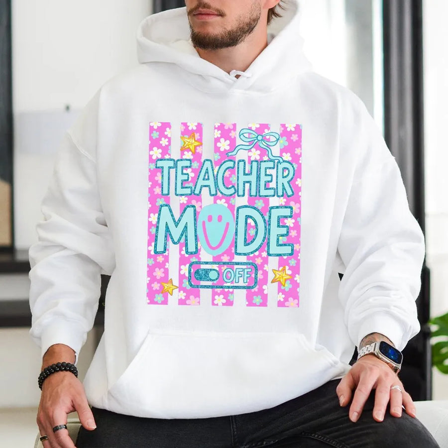 Teacher Mode Off Hoodie | Summer Vacation Floral Print | Soft Cotton Blend | Teacher Appreciation Gift