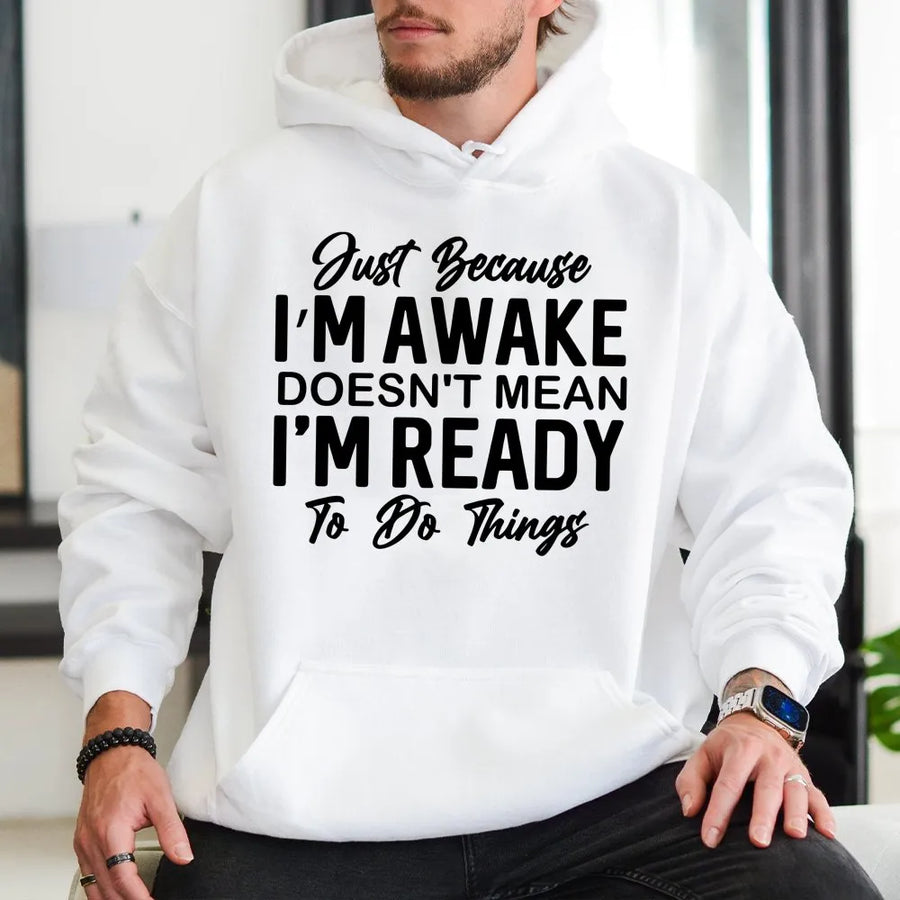 Just Because I'm Awake Hoodie | Sarcastic Funny Slogan | Soft Cotton Blend | Great Gift for Teens & Students
