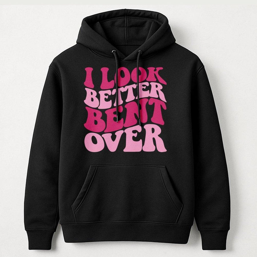 I Look Better Bent Over Graphic Hoodie | Retro Wavy Text Aesthetic | Premium Cotton Blend | Funny Sarcastic Gym Gift for Her