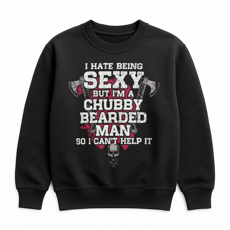 I Hate Being Sexy But I'm A Chubby Bearded Man Sweatshirt | Funny Skull & Axe Graphic Tee | Premium Cotton Blend | Gift For Him, Dad, Husband