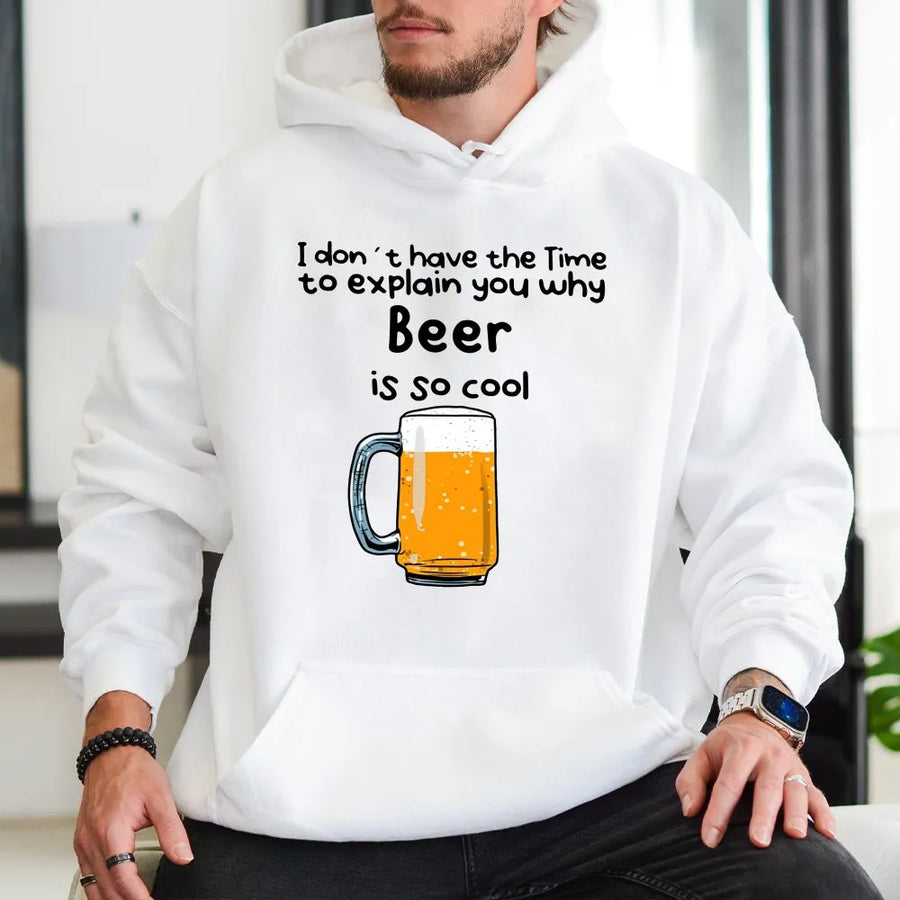 Beer Hoodie Funny Drinking Sweatshirt | I Don't Have The Time Quote Graphic | Premium Cotton Blend | Gift For Beer Lover Or Home Brewer
