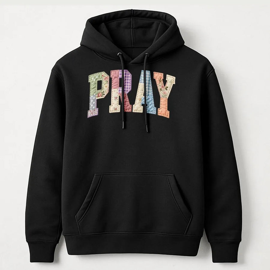 Pray Hoodie | Printed Patchwork Letters Design | Soft Cotton Christian Apparel | Inspirational Faith Gift for Women