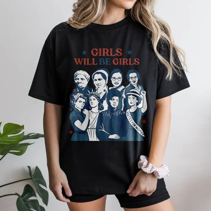 Girls Will Be Girls T-Shirt | Feminist Historical Figures Graphic Tee | 100% Cotton Premium Quality | Empowering Gift for Women and History Lovers