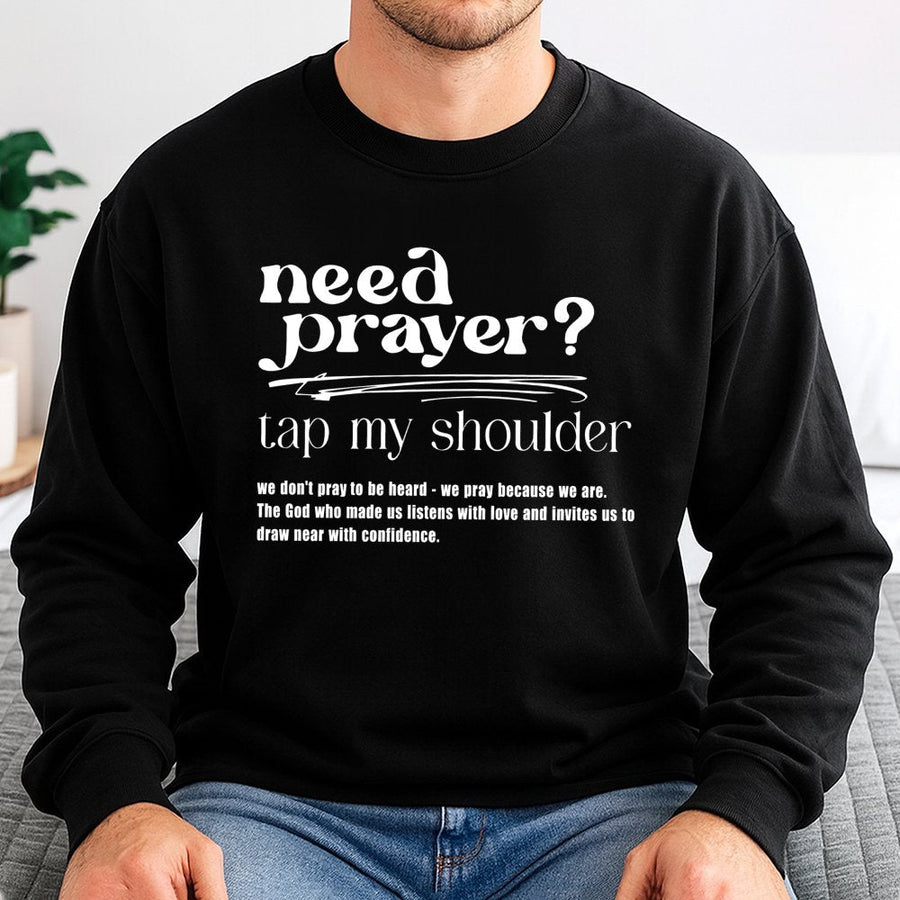 Need Prayer Tap My Shoulder Sweatshirt | Faith Based Christian Quote | Premium Cotton Blend | Encouraging Religious Gift for Men and Women