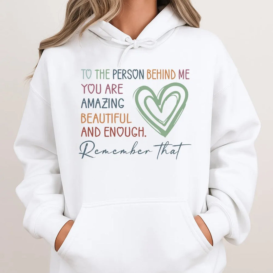 To The Person Behind Me Hoodie | Inspirational Positive Quote Graphic | Premium Cotton Blend | Unisex Mental Health Gift For Her And Him