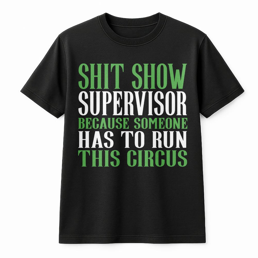 Shit Show Supervisor T-Shirt | Funny Office Quote Graphic | Soft 100% Cotton Premium Tee | Sarcastic Gift for Boss or Coworker