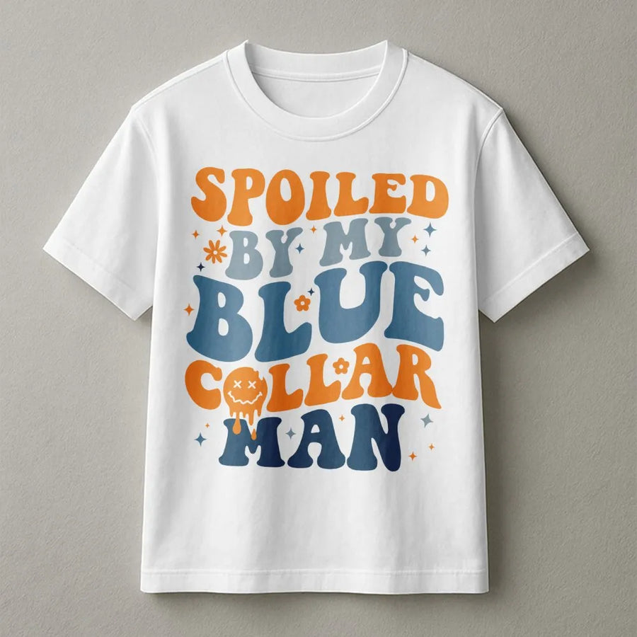 Spoiled By My Blue Collar Man T-Shirt | Retro Groovy Typography Design | Premium Soft Cotton Tee | Wife Girlfriend Gift For Blue Collar Pride