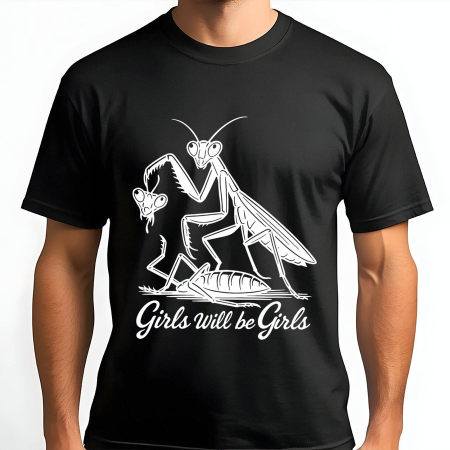 Girls Will Be Girls T-Shirt | Praying Mantis Insect Graphic Tee | Premium 100% Cotton Apparel | Funny Feminist Gift for Nature Lovers
