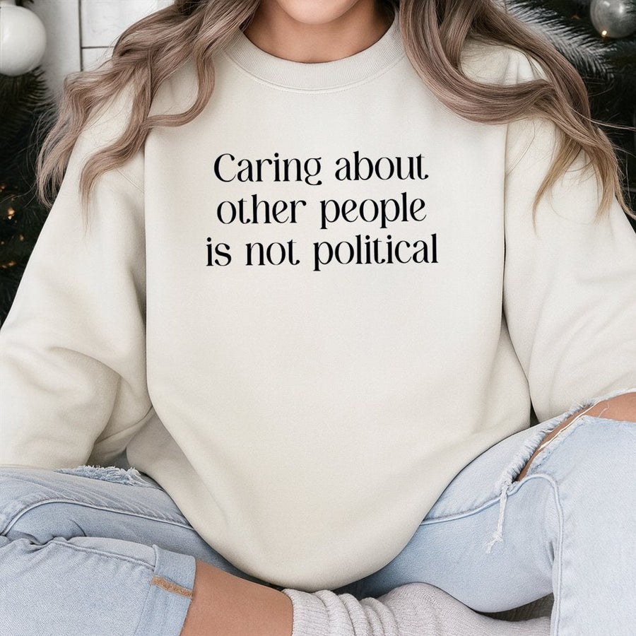 Caring About Other People Sweatshirt | Human Rights Awareness Graphic Pullover | Premium Cotton-Poly Blend | Social Justice Gift for Activist