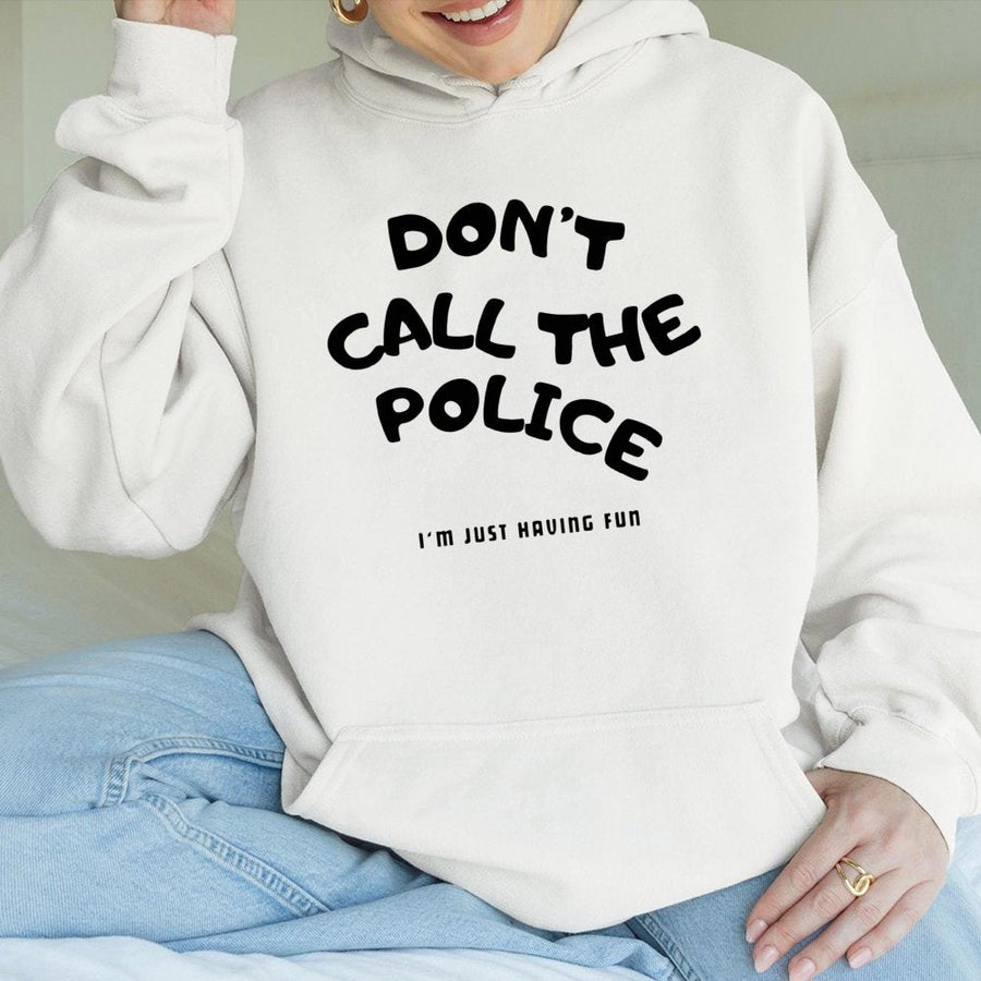 Dont Call The Police Hoodie | Funny Sarcastic Quote Graphic Pullover | Premium Cotton-Blend Streetwear | Unique Gift For Men And Women