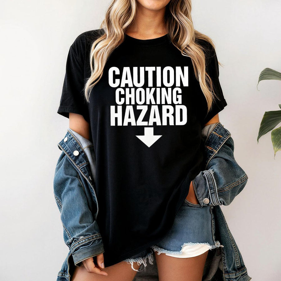 Caution Choking Hazard T-Shirt | Funny Sarcastic Graphic Tee | 100% Cotton Premium Quality | Humorous Gift Idea for Men and Women