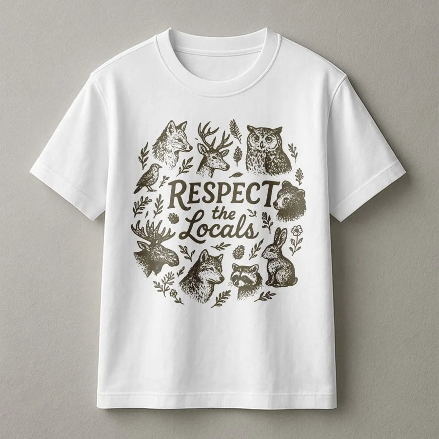 Respect The Locals T-Shirt | Wildlife Nature Graphic Print | Premium Soft Cotton Tee | Camping Hiking Gift for Nature Lovers