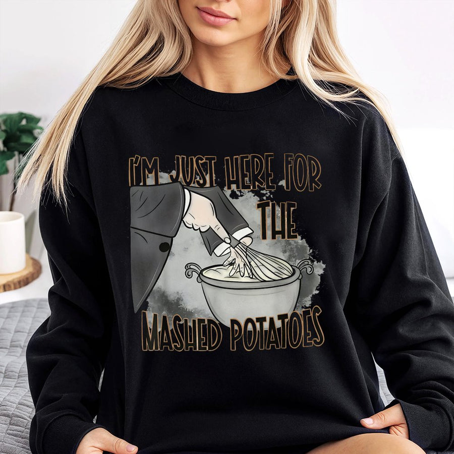 I'm Just Here For The Mashed Potatoes Sweatshirt | Funny Thanksgiving Dinner Food Graphic | Premium Cotton Blend | Unisex Holiday Gift For Family