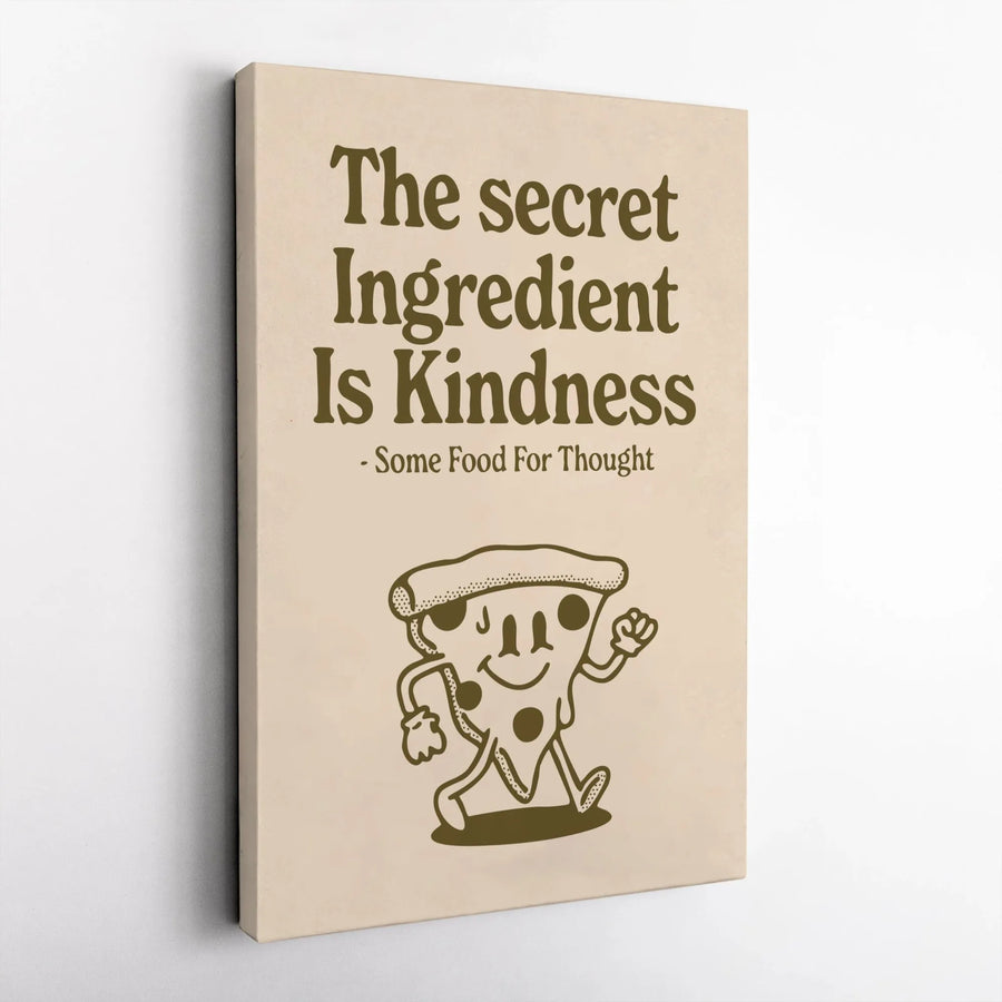 The Secret Ingredient Is Kindness Canvas | Funny Pizza Slice Wall Art | Premium Gallery Wrapped Print | Kitchen Decor Gift For Foodies