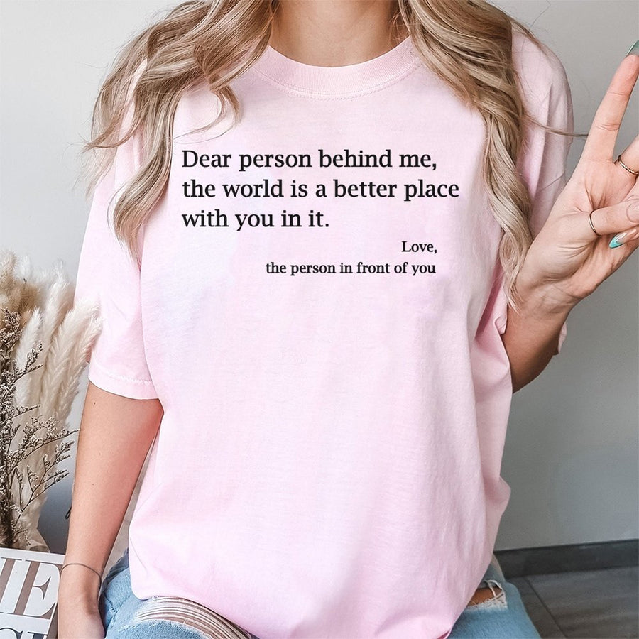 Dear Person Behind Me T-Shirt | Positive Affirmation Graphic Tee | 100% Cotton Premium Quality | Uplifting Kindness Gift for Men and Women