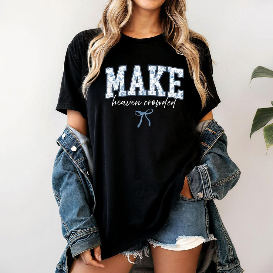 Make Heaven Crowded T-Shirt | Floral Typography Christian Graphic | Premium Soft Cotton Tee | Faithful Jesus Lover Gift For Men And Women