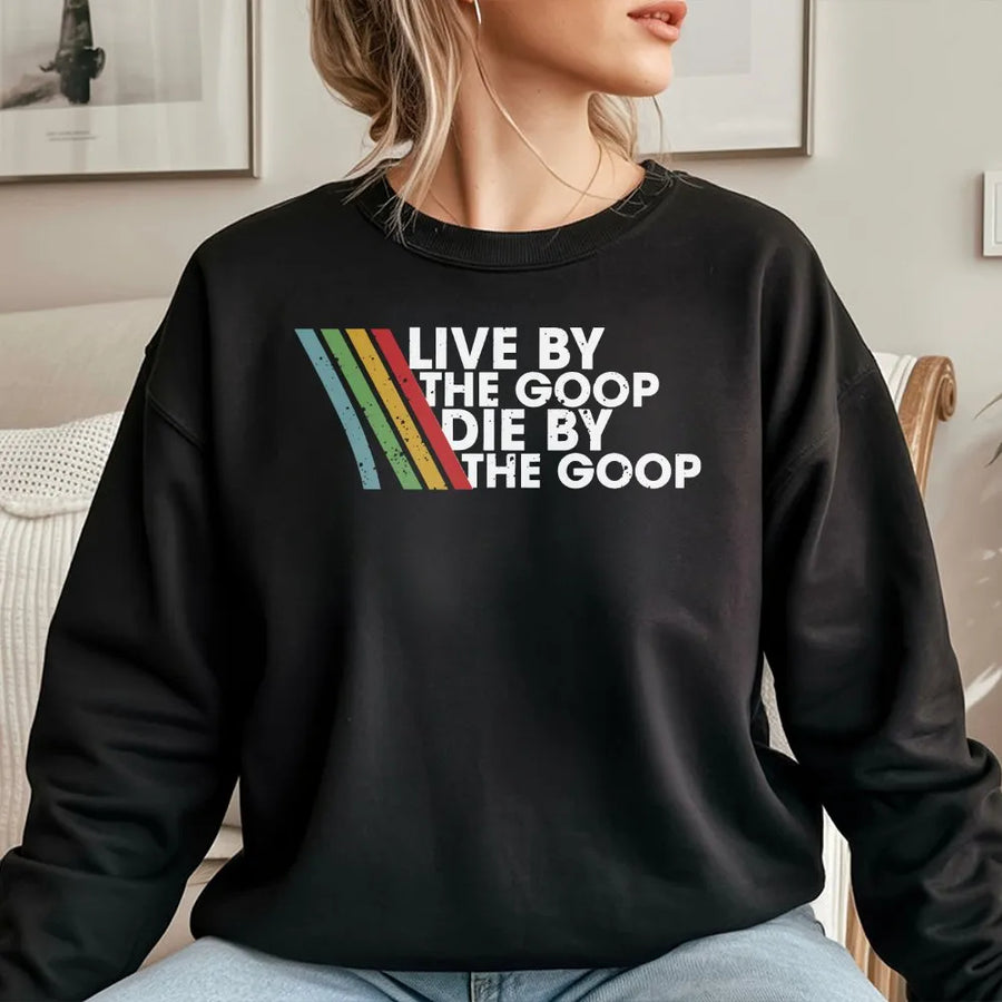 Live By The Goop Die By The Goop Sweatshirt | Retro Gamer Quote Design | Cotton Blend Premium Pullover | Funny Gaming Gift For Gamers