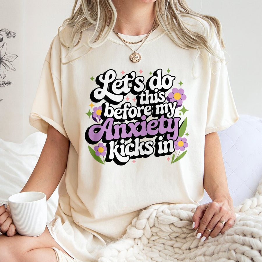 Anxiety Graphic T-Shirt | Let's Do This Before My Anxiety Kicks In | 100% Soft Cotton Tee | Funny Mental Health Awareness Gift for Women & Men