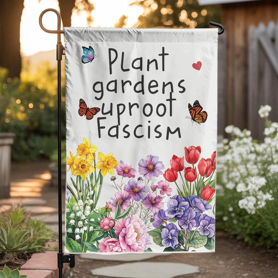 Plant Gardens Uproot Fascism Garden Flag | Floral Activist Yard Decor | Premium Weather-Resistant Polyester | Social Justice Gift