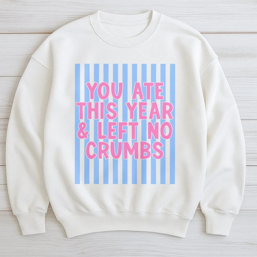 Trendy Slogan Sweatshirt | You Ate Left No Crumbs Quote | Soft Cotton Blend Pullover | Funny Gen Z Gift for Her