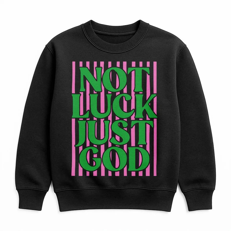 Not Luck Just God Sweatshirt | Preppy Aesthetic Religious Quote | Cotton Blend Premium Crewneck | Faith Based Christian Gift for Women