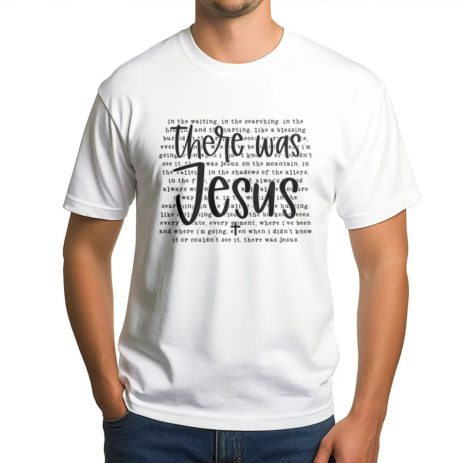 There Was Jesus T-Shirt | Christian Faith Tee with Scripture Word Art | Soft Cotton Religious Top | Inspirational Gift for Women