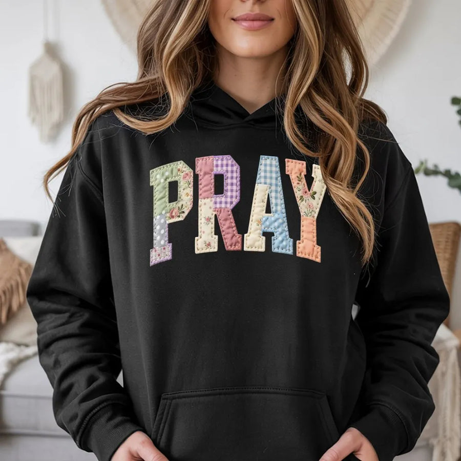 Pray Hoodie | Printed Patchwork Letters Design | Soft Cotton Christian Apparel | Inspirational Faith Gift for Women