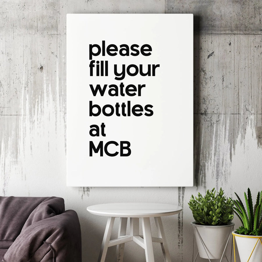 Motivational Office Wall Art | Please Fill Your Water Bottles At MCB | Premium Gallery-Wrapped Canvas | Minimalist Typography Decor