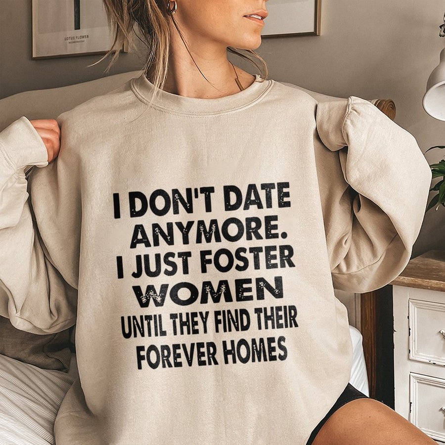 I Don't Date Anymore Sweatshirt | Funny Dating Sarcastic Quote | Premium Cotton Blend | Gift For Single Men & Women