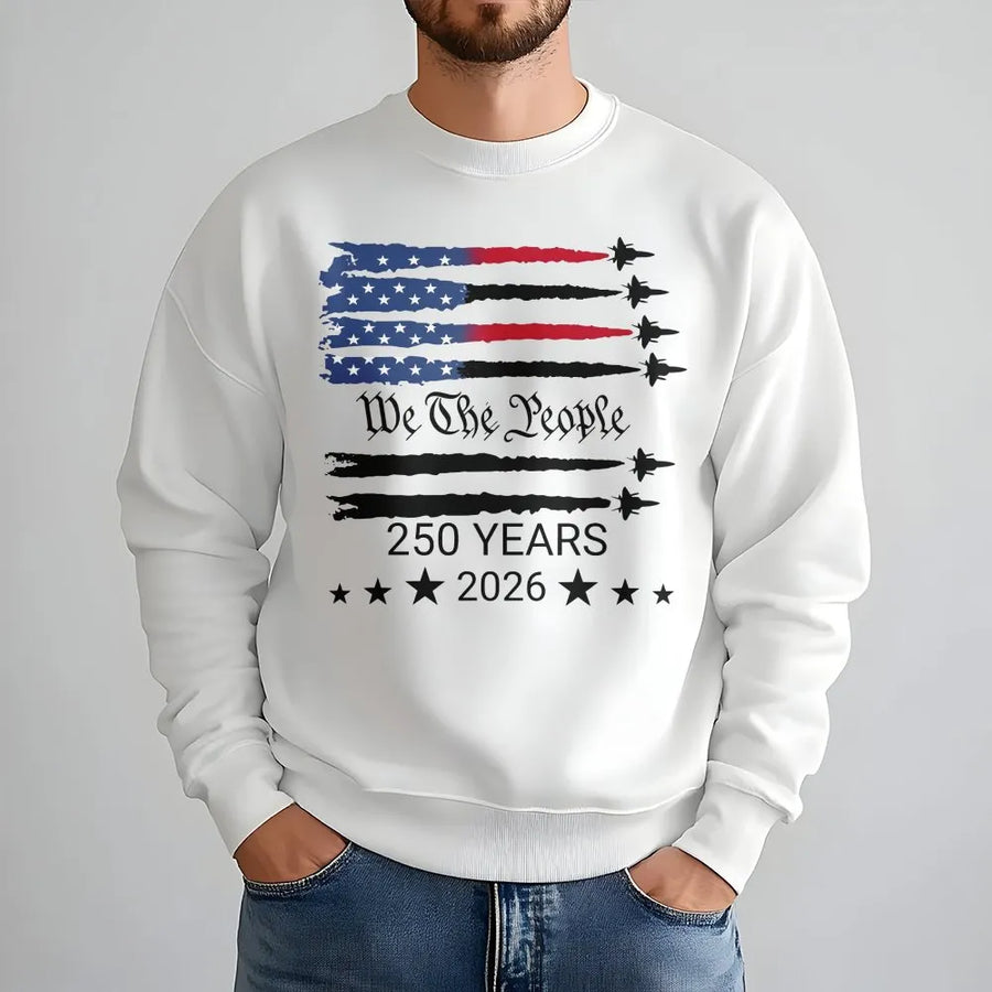 USA 250th Anniversary Sweatshirt | We The People Jet Fighter Flag | Premium Cotton Graphic Tee | Commemorative 1776-2026 Patriot Gift