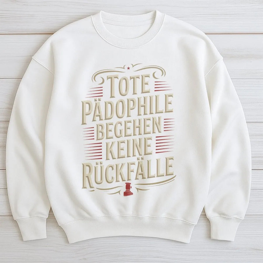 Dead Pedophiles Don't Reoffend Sweatshirt | Tote Pädophile German Slogan | Premium Cotton Tee | Political Activist Statement Gift
